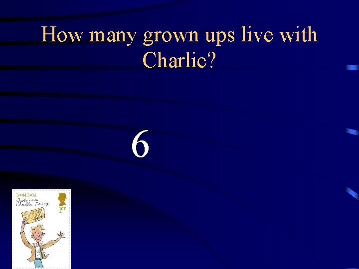 How many grown ups live with Charlie? 6 