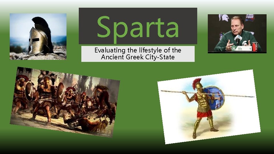 Sparta Evaluating the lifestyle of the Ancient Greek City-State 