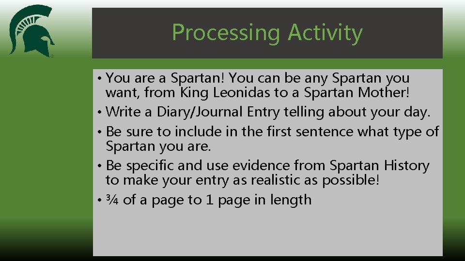 Processing Activity • You are a Spartan! You can be any Spartan you want,