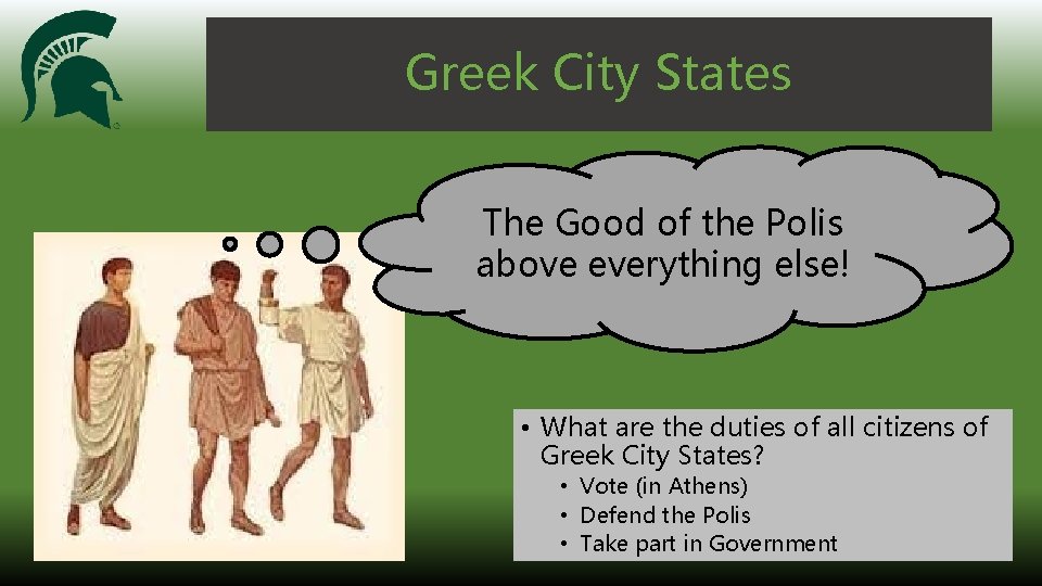 Greek City States The Good of the Polis above everything else! • What are