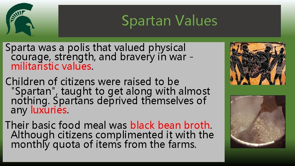 Spartan Values Sparta was a polis that valued physical courage, strength, and bravery in