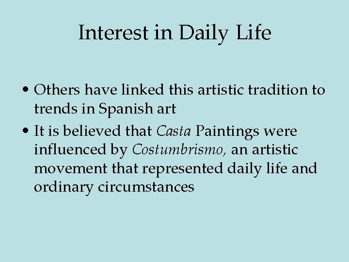 Interest in Daily Life • Others have linked this artistic tradition to trends in Interest in Daily Life • Others have linked this artistic tradition to trends in