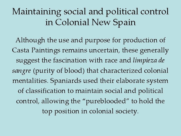 Maintaining social and political control in Colonial New Spain Although the use and purpose