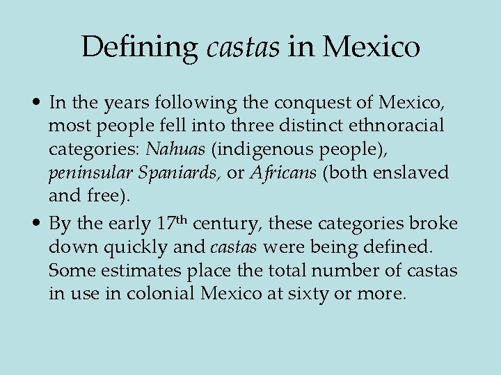 Defining castas in Mexico • In the years following the conquest of Mexico, most