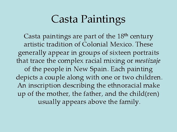 Casta Paintings Casta paintings are part of the 18 th century artistic tradition of