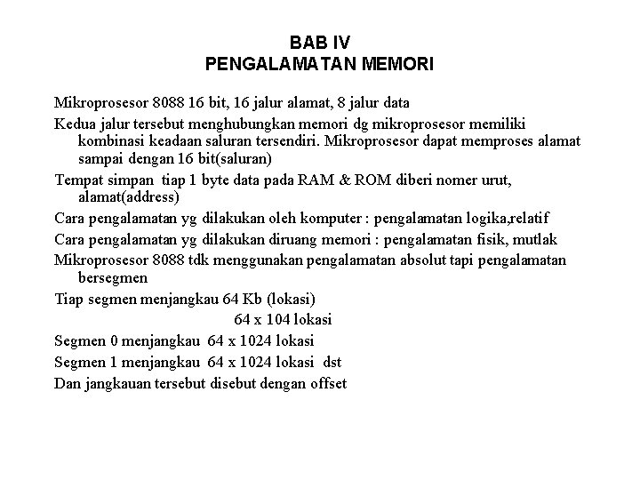 BAB IV PENGALAMATAN MEMORI Mikroprosesor 8088 16 bit, 16 jalur alamat, 8 jalur data