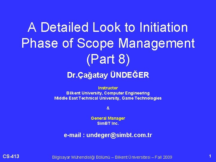 A Detailed Look to Initiation Phase of Scope Management (Part 8) Dr. Çağatay ÜNDEĞER