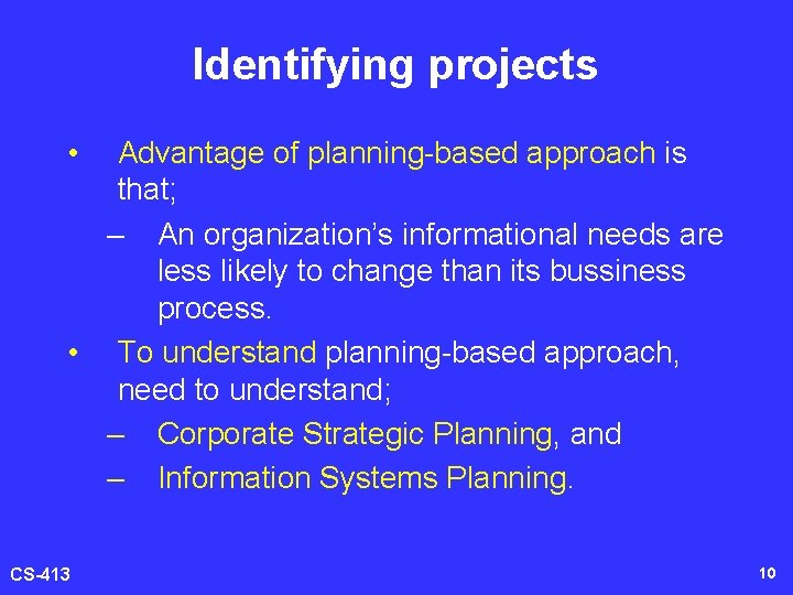 Identifying projects • Advantage of planning-based approach is that; – An organization’s informational needs