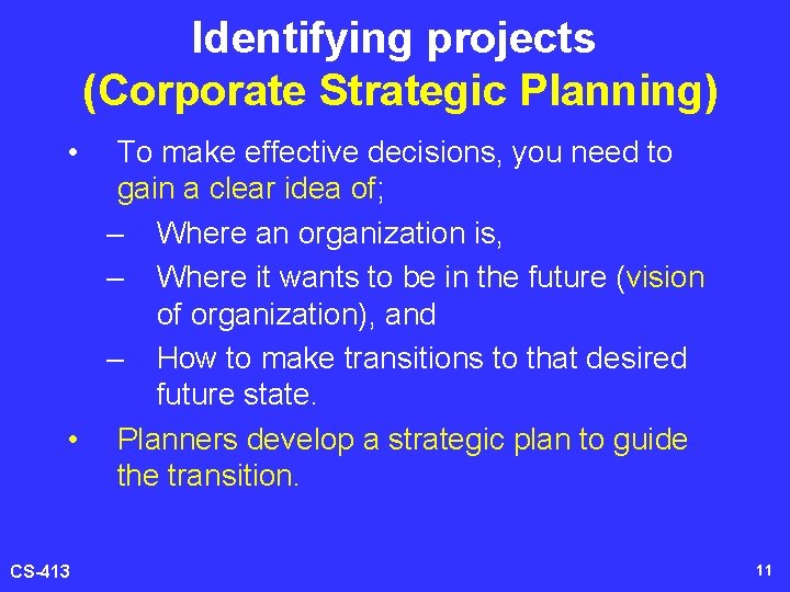 Identifying projects (Corporate Strategic Planning) • To make effective decisions, you need to gain