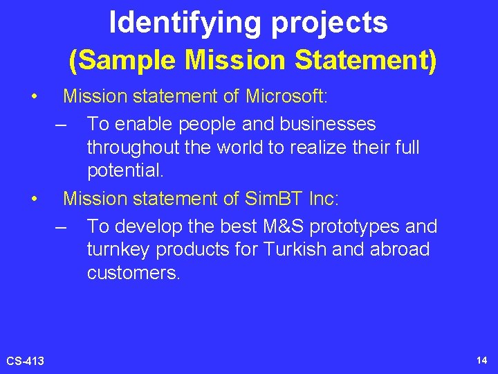 Identifying projects (Sample Mission Statement) • Mission statement of Microsoft: – To enable people