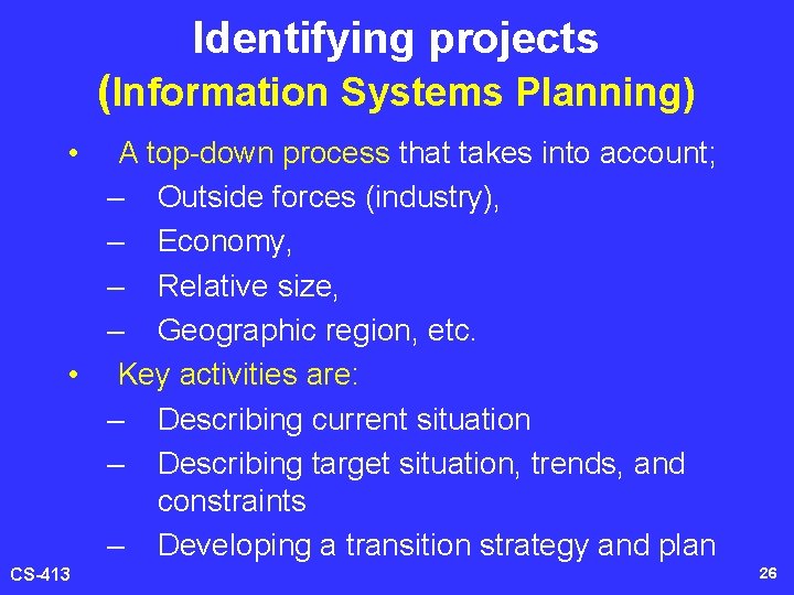 Identifying projects (Information Systems Planning) • A top-down process that takes into account; –