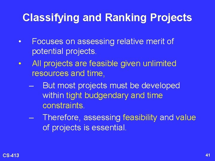 Classifying and Ranking Projects • Focuses on assessing relative merit of potential projects. •