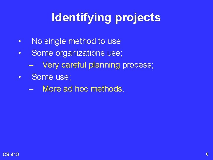 Identifying projects • • No single method to use Some organizations use; – Very