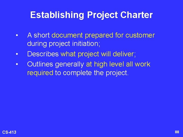 Establishing Project Charter • • • CS-413 A short document prepared for customer during