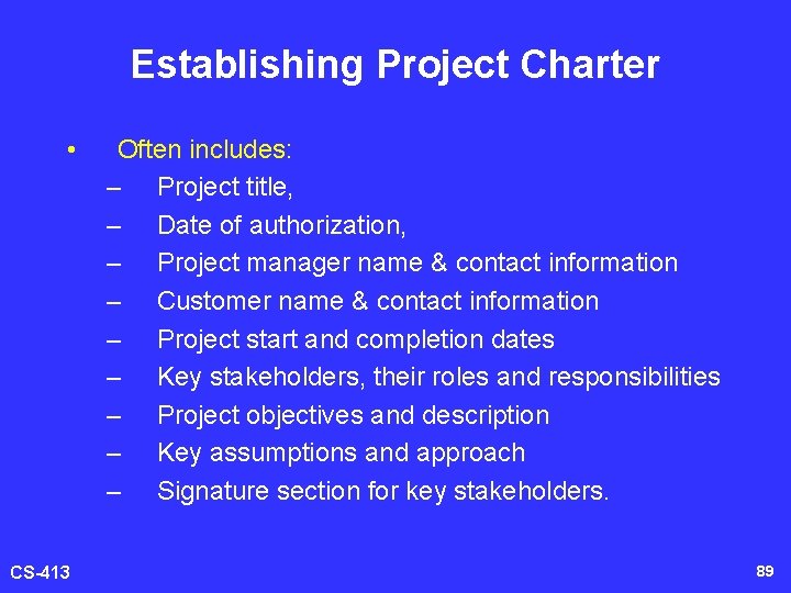 Establishing Project Charter • CS-413 Often includes: – Project title, – Date of authorization,