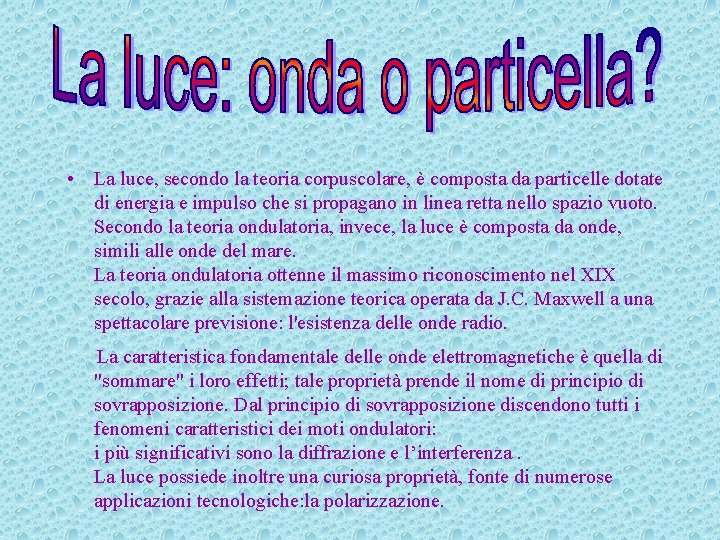  • La luce, secondo la teoria corpuscolare, è composta da particelle dotate di