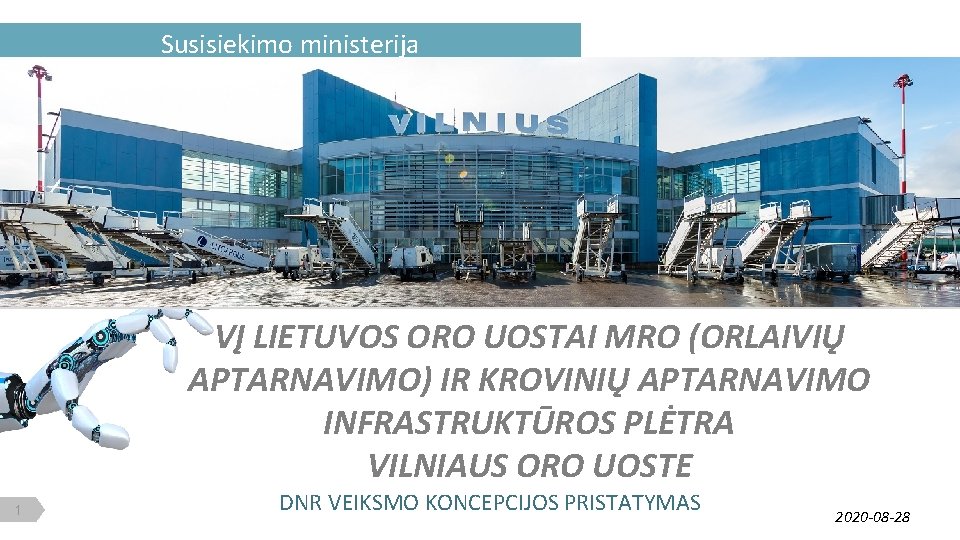 Susisiekimo ministerija VĮ LIETUVOS ORO UOSTAI MRO (ORLAIVIŲ APTARNAVIMO) IR KROVINIŲ APTARNAVIMO INFRASTRUKTŪROS PLĖTRA