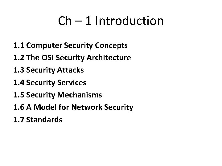 Ch – 1 Introduction 1. 1 Computer Security Concepts 1. 2 The OSI Security