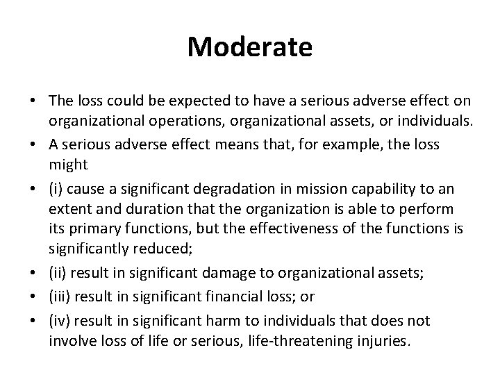 Moderate • The loss could be expected to have a serious adverse effect on