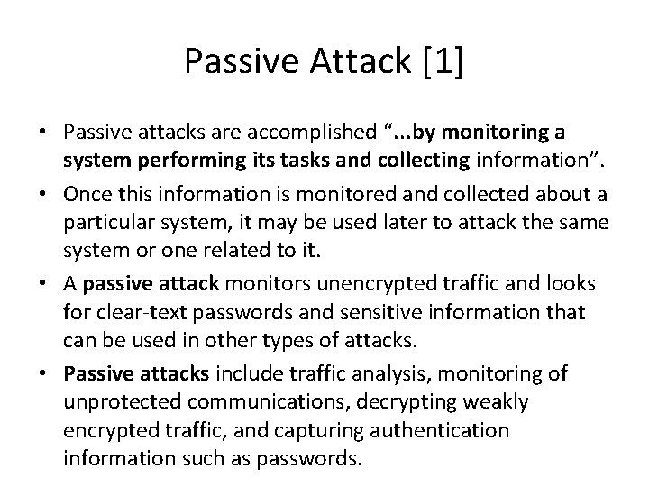 Passive Attack [1] • Passive attacks are accomplished “. . . by monitoring a
