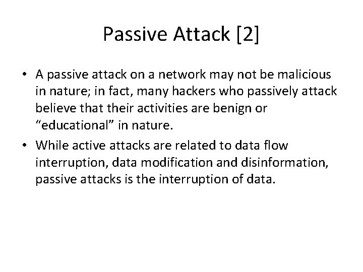 Passive Attack [2] • A passive attack on a network may not be malicious