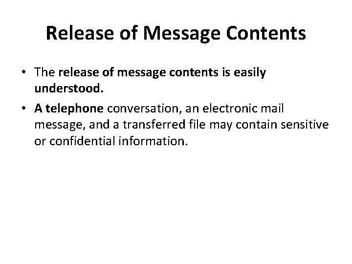 Release of Message Contents • The release of message contents is easily understood. •