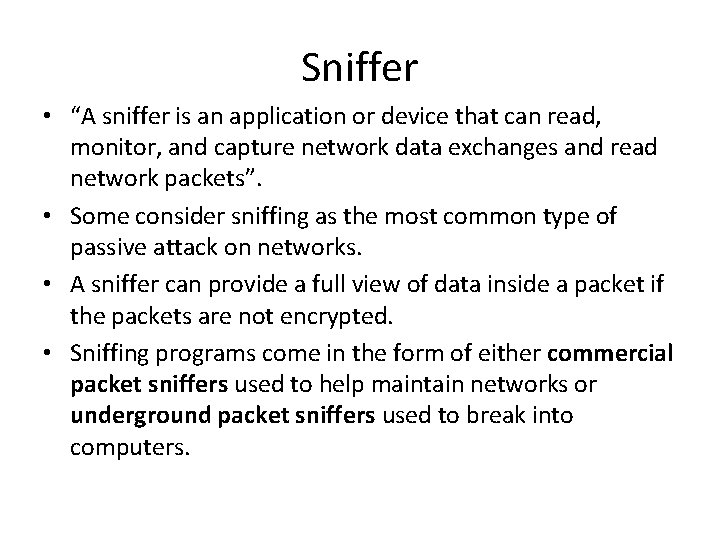 Sniffer • “A sniffer is an application or device that can read, monitor, and