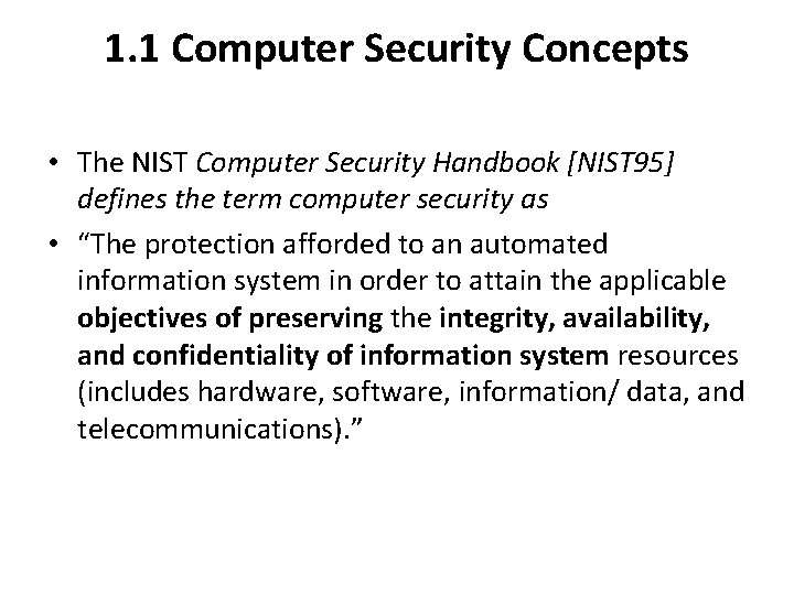 1. 1 Computer Security Concepts • The NIST Computer Security Handbook [NIST 95] defines