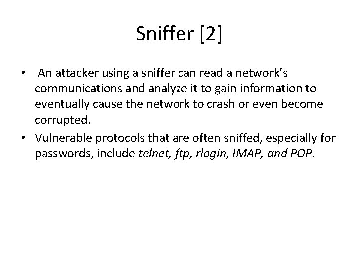 Sniffer [2] • An attacker using a sniffer can read a network’s communications and