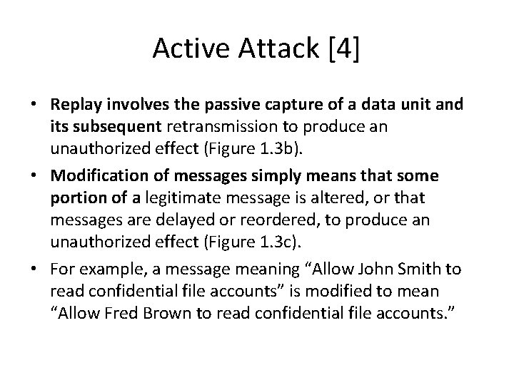Active Attack [4] • Replay involves the passive capture of a data unit and