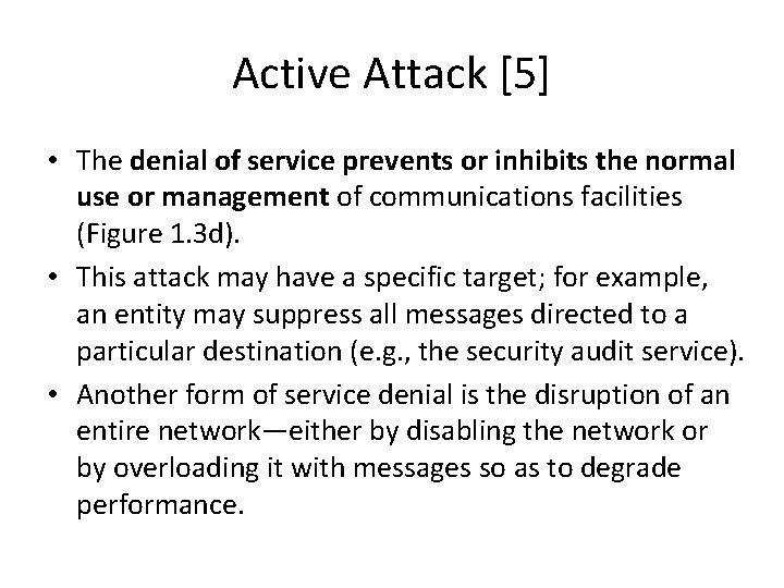 Active Attack [5] • The denial of service prevents or inhibits the normal use