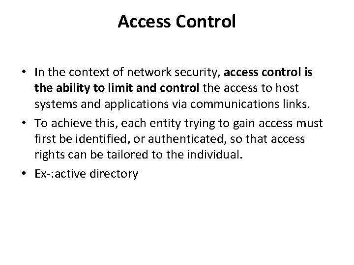 Access Control • In the context of network security, access control is the ability