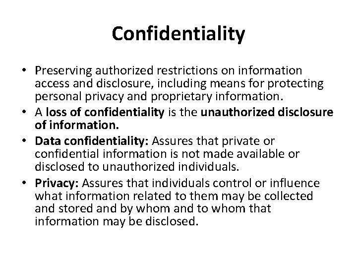 Confidentiality • Preserving authorized restrictions on information access and disclosure, including means for protecting