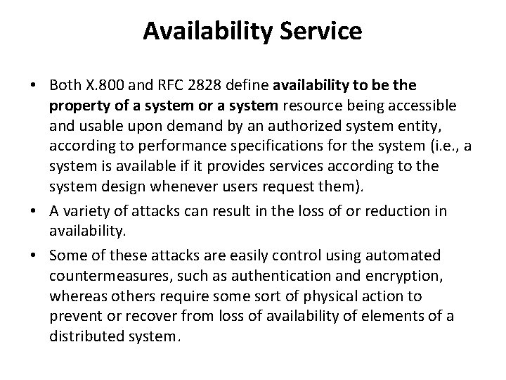 Availability Service • Both X. 800 and RFC 2828 define availability to be the