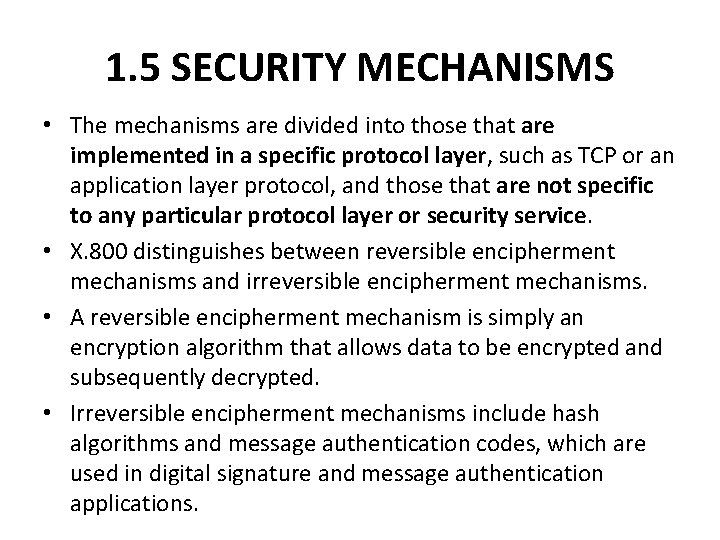 1. 5 SECURITY MECHANISMS • The mechanisms are divided into those that are implemented