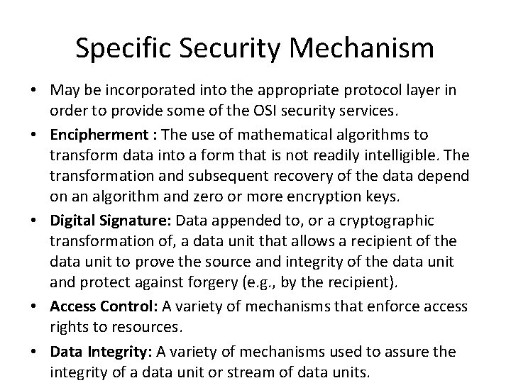 Specific Security Mechanism • May be incorporated into the appropriate protocol layer in order
