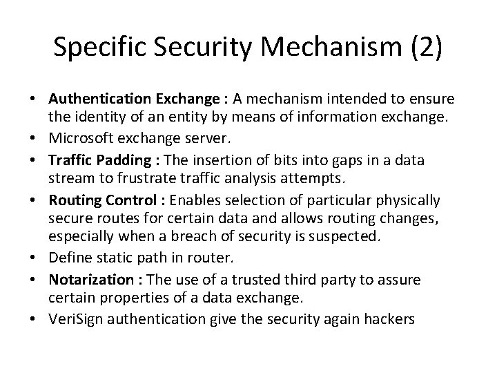 Specific Security Mechanism (2) • Authentication Exchange : A mechanism intended to ensure the