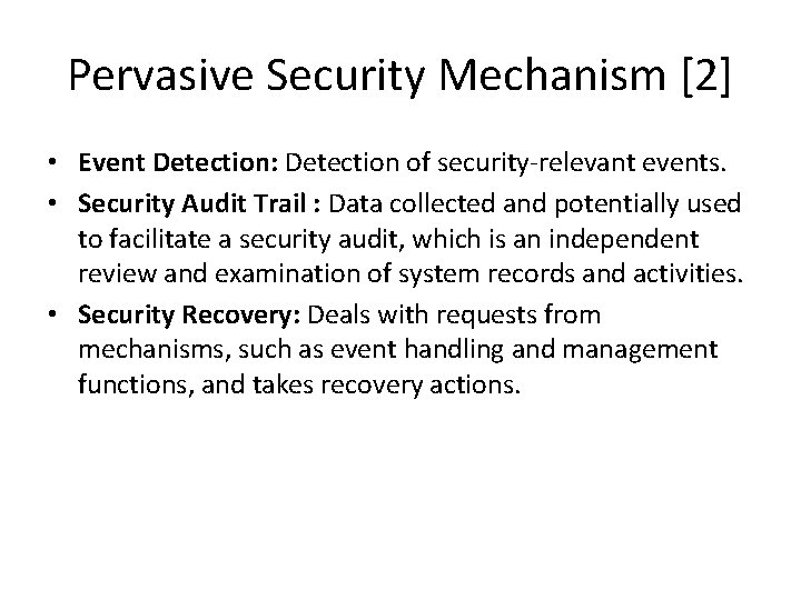 Pervasive Security Mechanism [2] • Event Detection: Detection of security-relevant events. • Security Audit