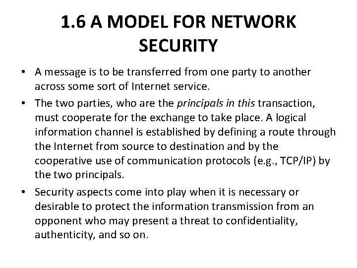 1. 6 A MODEL FOR NETWORK SECURITY • A message is to be transferred