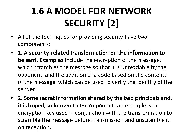 1. 6 A MODEL FOR NETWORK SECURITY [2] • All of the techniques for