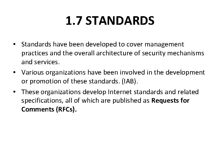 1. 7 STANDARDS • Standards have been developed to cover management practices and the