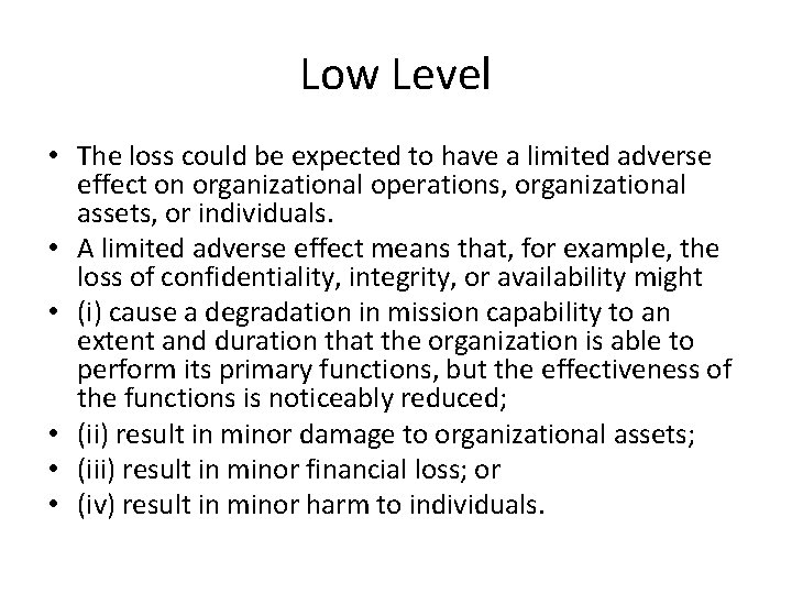 Low Level • The loss could be expected to have a limited adverse effect