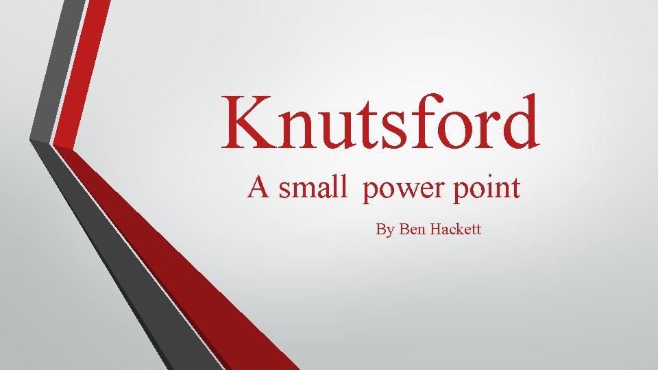 Knutsford A small power point By Ben Hackett 