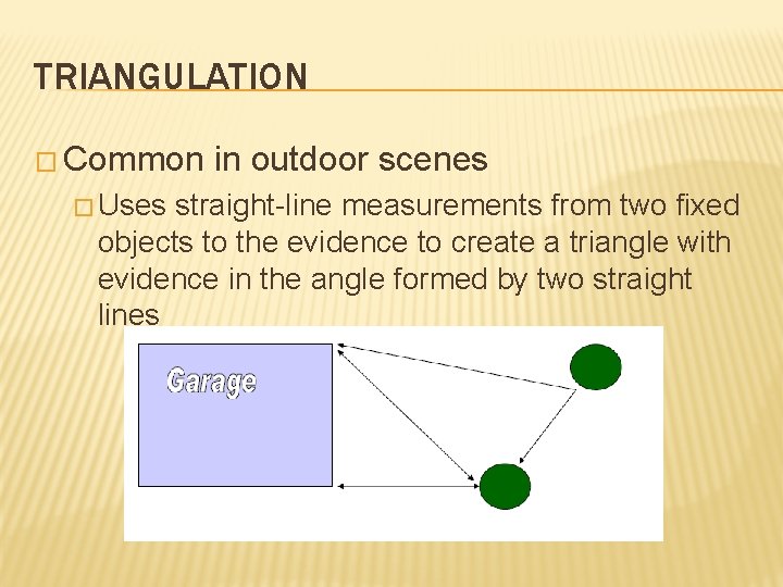 TRIANGULATION � Common � Uses in outdoor scenes straight-line measurements from two fixed objects TRIANGULATION � Common � Uses in outdoor scenes straight-line measurements from two fixed objects