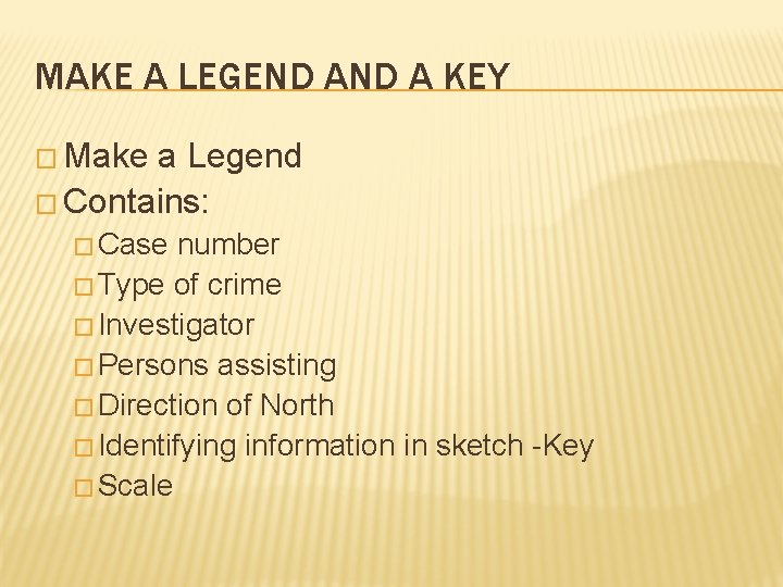 MAKE A LEGEND A KEY � Make a Legend � Contains: � Case number MAKE A LEGEND A KEY � Make a Legend � Contains: � Case number