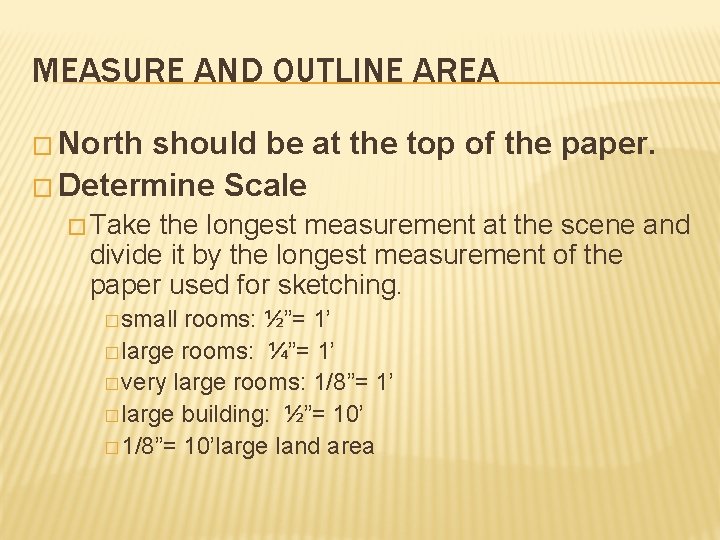 MEASURE AND OUTLINE AREA � North should be at the top of the paper. MEASURE AND OUTLINE AREA � North should be at the top of the paper.