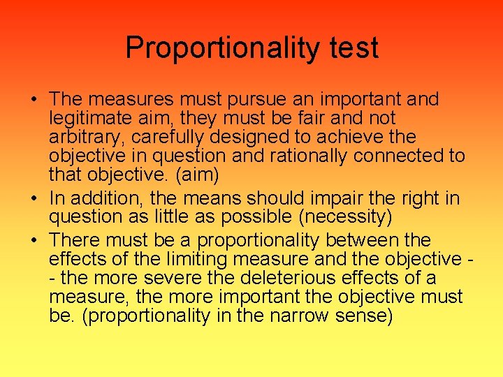 Proportionality test • The measures must pursue an important and legitimate aim, they must