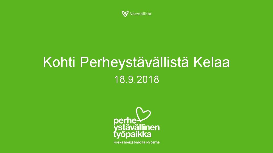 Kohti Perheystävällistä Kelaa 18. 9. 2018 