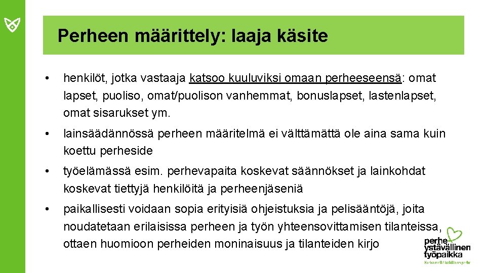 Perheen määrittely: laaja käsite • henkilöt, jotka vastaaja katsoo kuuluviksi omaan perheeseensä: omat lapset,