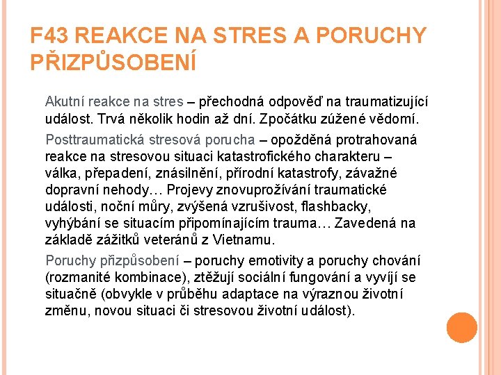 F 43 REAKCE NA STRES A PORUCHY PŘIZPŮSOBENÍ Akutní reakce na stres – přechodná